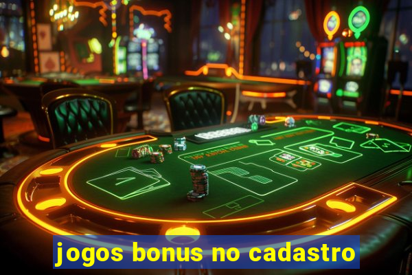 jogos bonus no cadastro