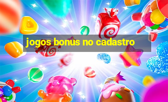 jogos bonus no cadastro