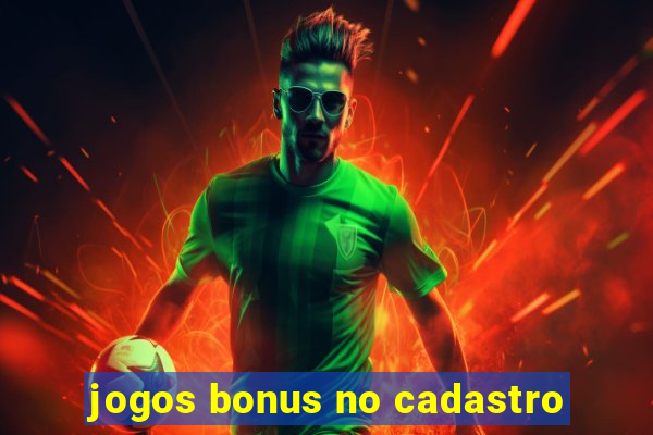 jogos bonus no cadastro