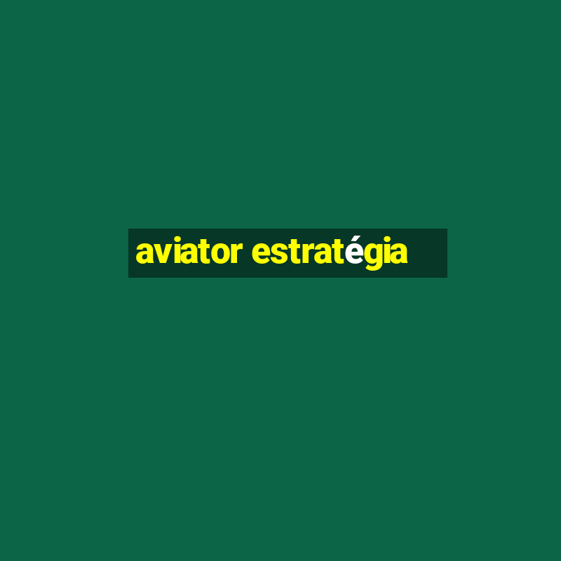 aviator estratégia