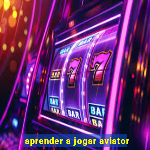 aprender a jogar aviator