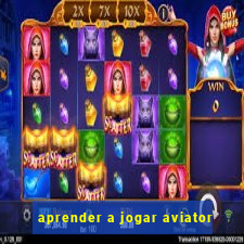 aprender a jogar aviator