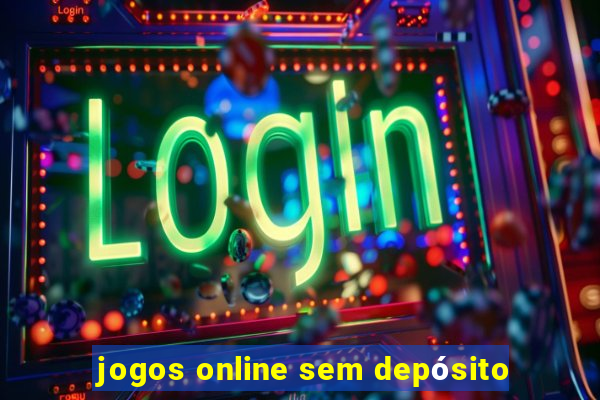 jogos online sem depósito