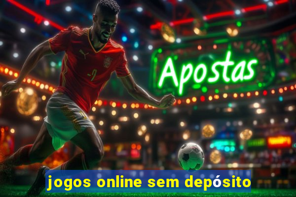 jogos online sem depósito