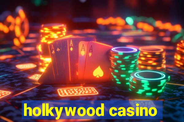 holkywood casino