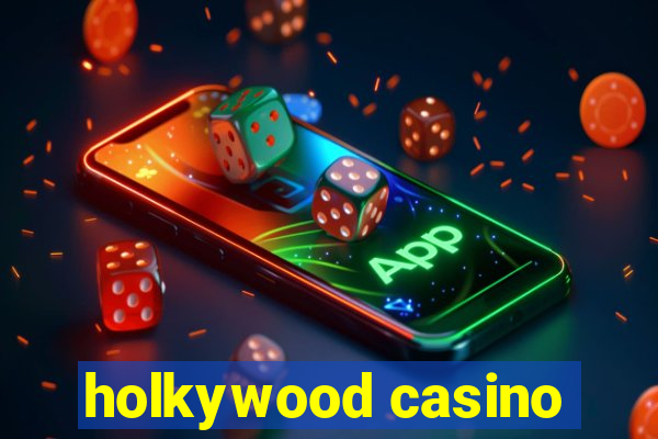 holkywood casino