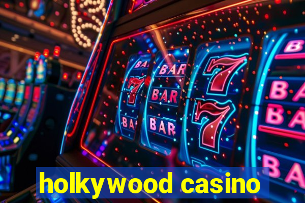 holkywood casino