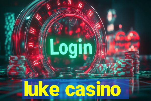 luke casino