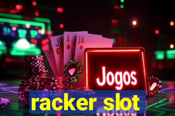 racker slot