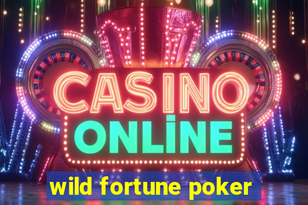 wild fortune poker