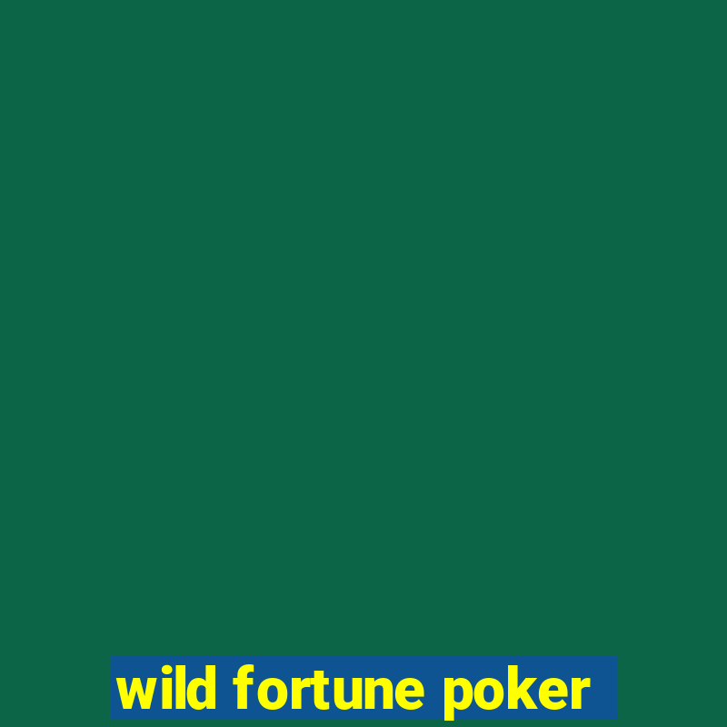 wild fortune poker