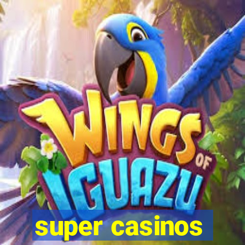 super casinos