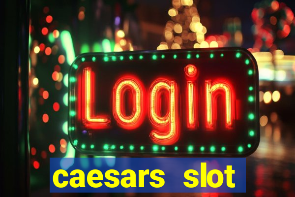 caesars slot machines & games