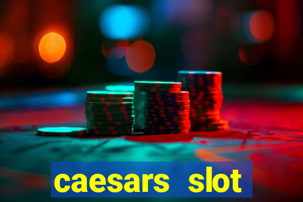 caesars slot machines & games