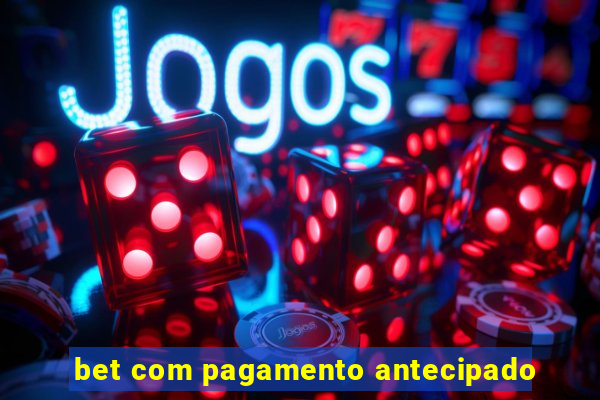 bet com pagamento antecipado