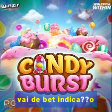 vai de bet indica??o