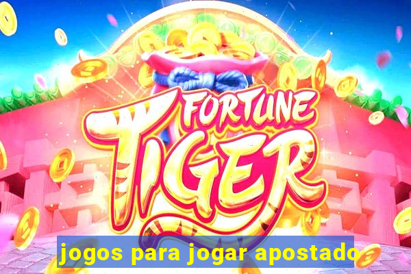 jogos para jogar apostado