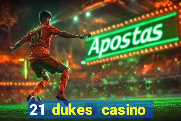 21 dukes casino 100 free spins