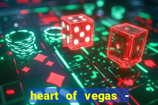 heart of vegas - slots casino