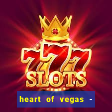 heart of vegas - slots casino