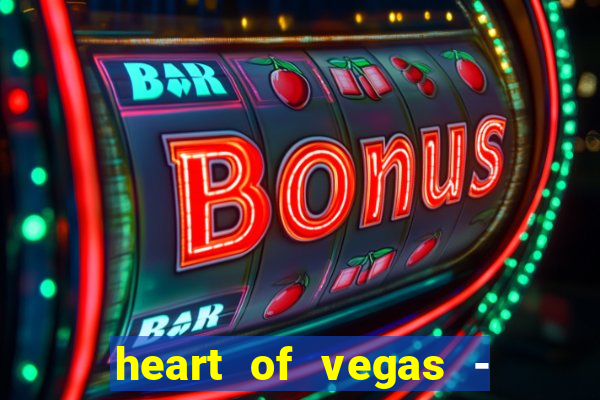 heart of vegas - slots casino