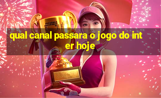 qual canal passara o jogo do inter hoje