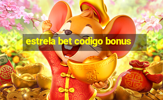 estrela bet codigo bonus