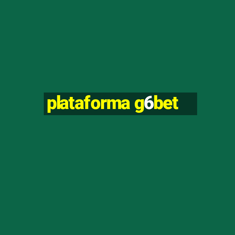 plataforma g6bet