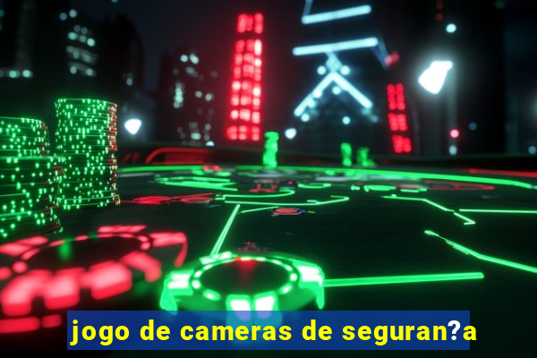 jogo de cameras de seguran?a