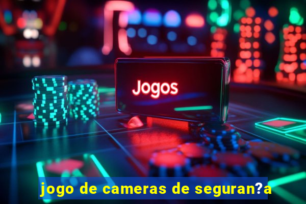 jogo de cameras de seguran?a