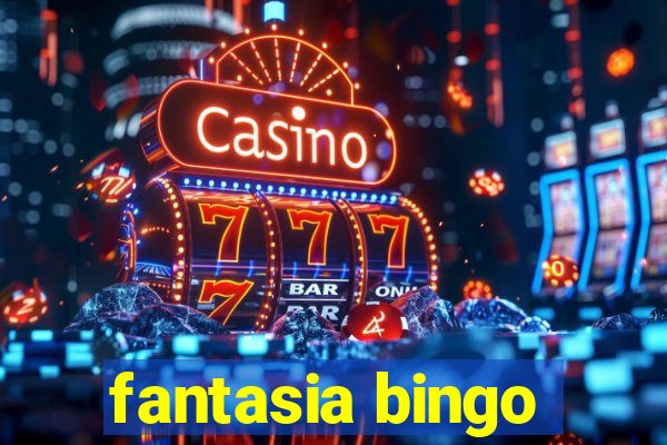 fantasia bingo