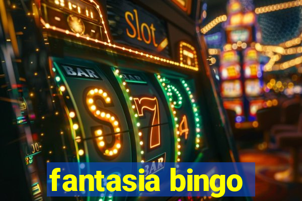 fantasia bingo