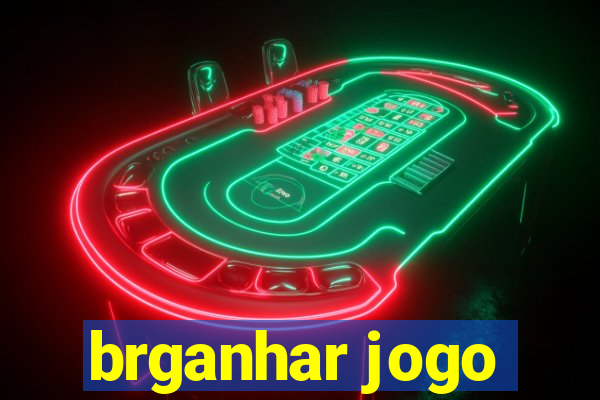 brganhar jogo