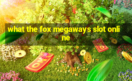 what the fox megaways slot online