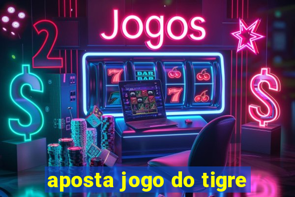 aposta jogo do tigre