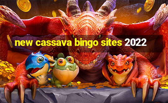 new cassava bingo sites 2022