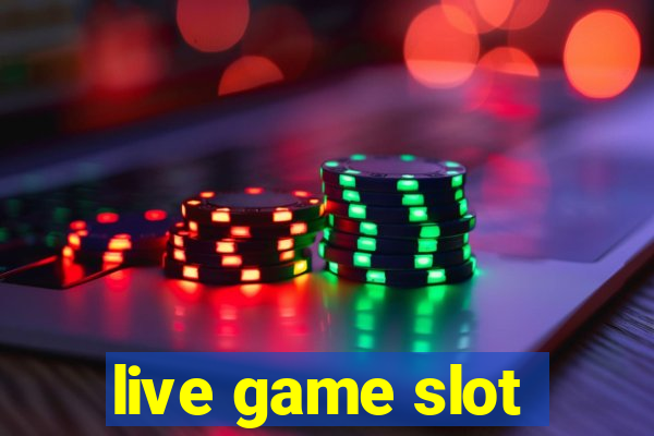 live game slot