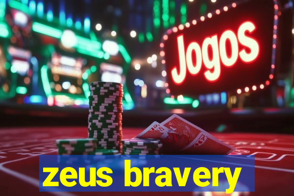 zeus bravery