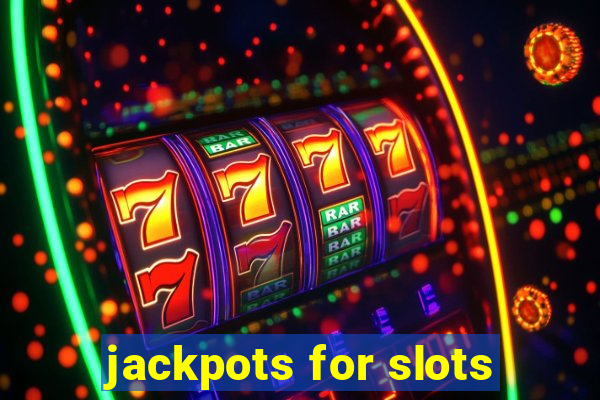 jackpots for slots