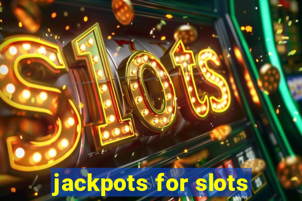 jackpots for slots