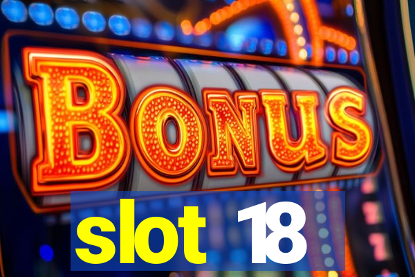 slot 18