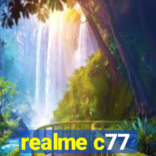 realme c77