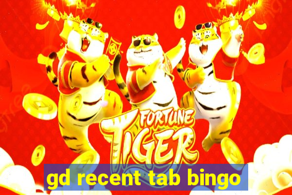 gd recent tab bingo