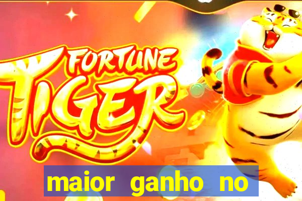 maior ganho no jogo do tigre