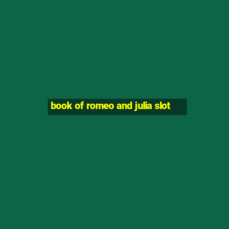 book of romeo and julia slot