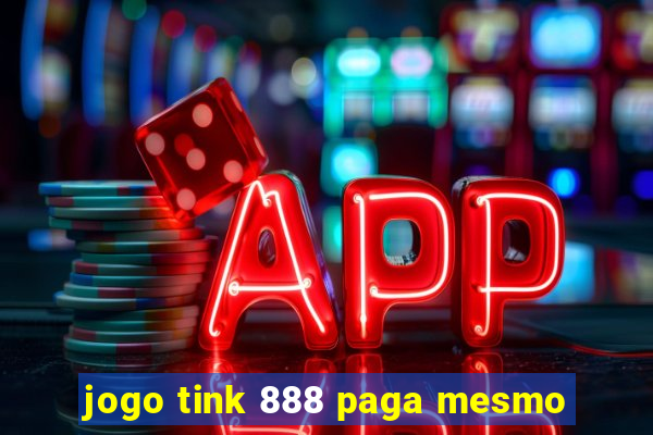 jogo tink 888 paga mesmo