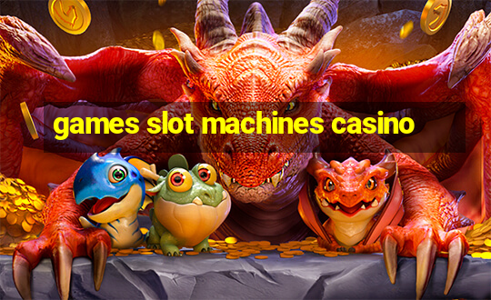 games slot machines casino