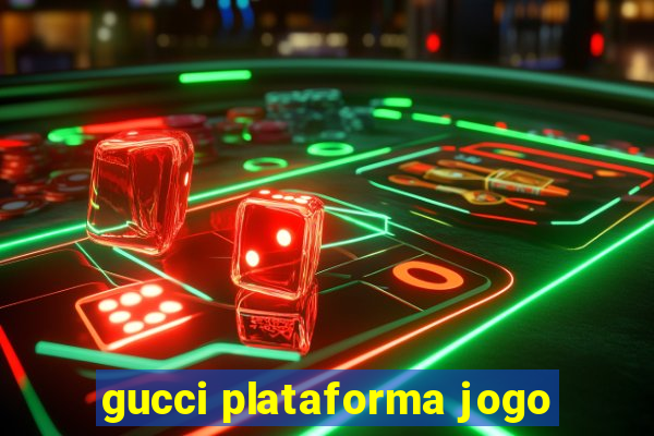 gucci plataforma jogo