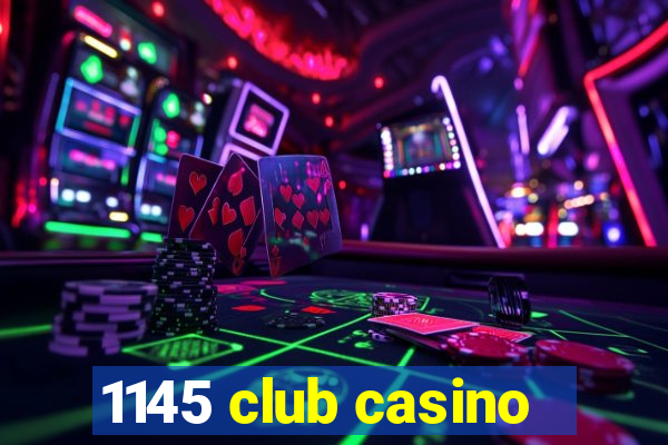 1145 club casino