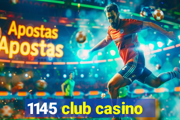 1145 club casino